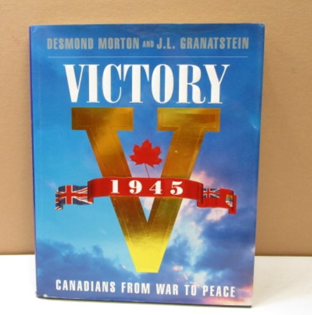 1945 Victory Canadians from War to Peace Book by Morton and Granatstein